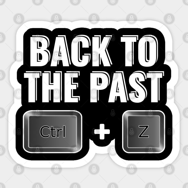 Back to the past ctrl z Funny sayings undo Sticker by RIWA